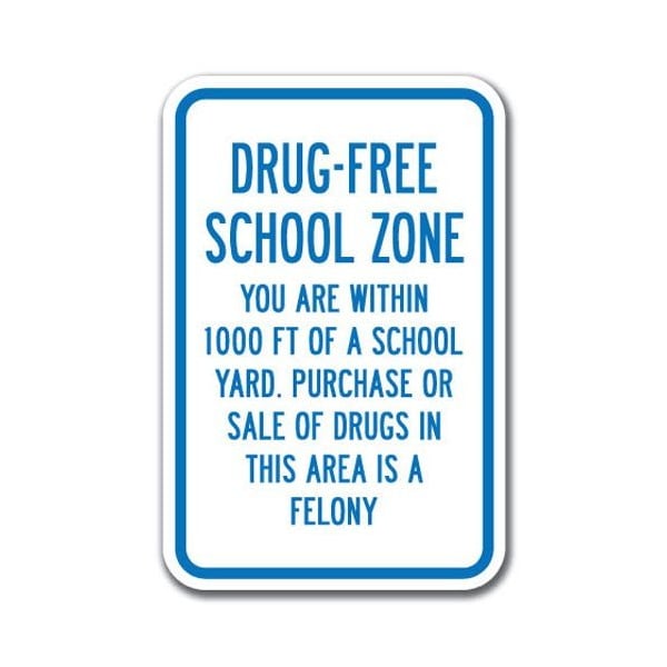 Drug Free School Zone Sale Of Drugs Is Felony 12inx18in Heavy Gauge, A-1218 Drug Free - Drug Fre S